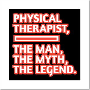 Physical Therapist  The Man The Myth The Legend, Gift for male physical therapist with mustache Posters and Art